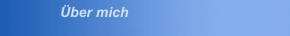 &Uuml;ber mich